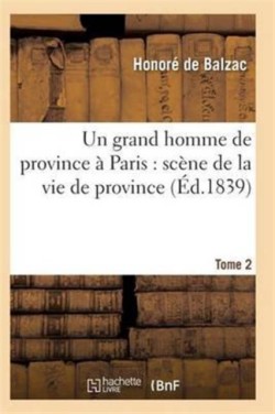 Grand Homme de Province À Paris: Scène de la Vie de Province. Tome 2