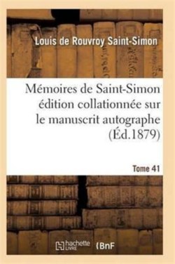 Mémoires de Saint-Simon Édition Collationnée Sur Le Manuscrit Autographe Tome 41