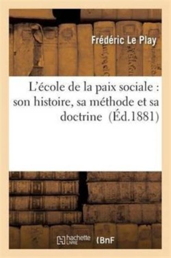 L'�cole de la Paix Sociale: Son Histoire, Sa M�thode Et Sa Doctrine