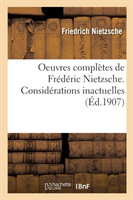 Oeuvres Compl�tes de Fr�d�ric Nietzsche. Consid�rations Inactuelles T01