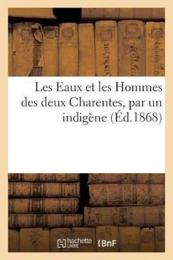 Les Eaux Et Les Hommes Des Deux Charentes, Par Un Indigène