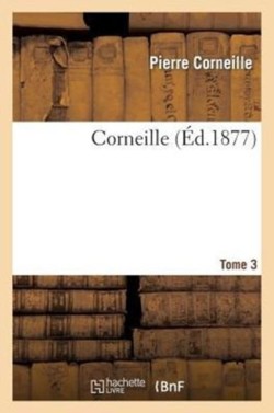 Corneille.Tome 3