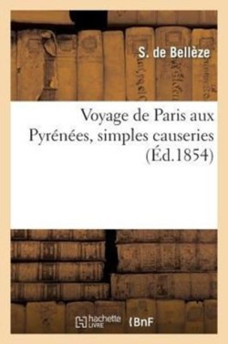 Voyage de Paris Aux Pyr�n�es, Simples Causeries