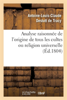 Analyse Raisonnée de l'Origine de Tous Les Cultes Ou Religion Universelle