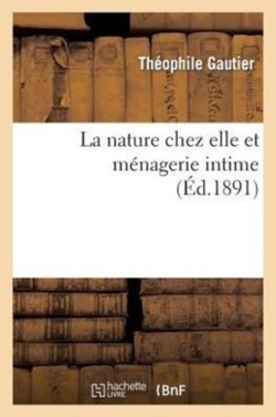 La Nature Chez Elle Et Ménagerie Intime