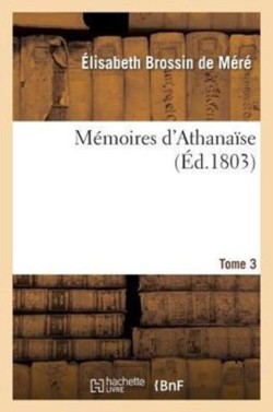 M�moires d'Athana�se. Tome 3