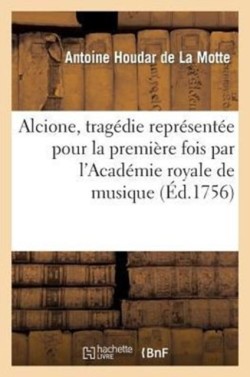 Alcione, trag�die repr�sent�e pour la premi�re fois par l'Acad�mie royale de musique (�d.1756)