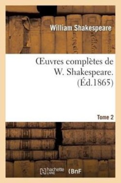 Oeuvres Compl�tes de W. Shakespeare. T. 2