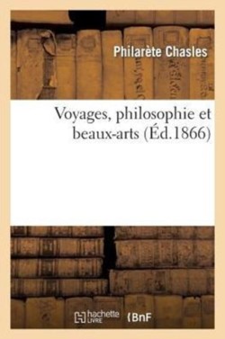 Voyages, Philosophie Et Beaux-Arts