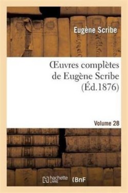 Oeuvres Complètes de Eugène Scribe. Sér. 2.Volume 28