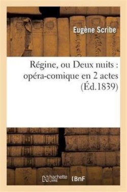 Régine, Ou Deux Nuits: Opéra-Comique En 2 Actes