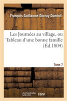 Les Journées Au Village, Ou Tableau d'Une Bonne Famille.Tome 7