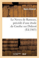Le Neveu de Rameau, Pr�c�d� d'Une �tude de Goethe Sur Diderot