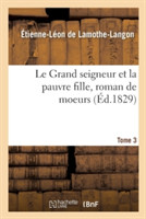 Le Grand Seigneur Et La Pauvre Fille, Roman de Moeurs. Tome 3