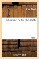 L'Homme de Fer.Tome 1