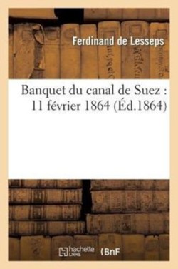 Banquet Du Canal de Suez: 11 F�vrier 1864