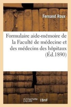 Formulaire Aide-M�moire de la Facult� de M�decine Et Des M�decins Des H�pitaux de Paris