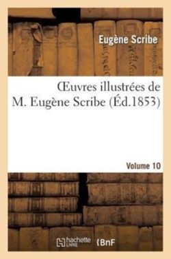 Oeuvres Illustrées de M. Eugène Scribe. Vol. 10