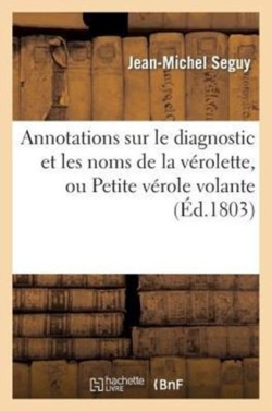 Annotations Sur Le Diagnostic Et Les Noms de la Vérolette, Ou Petite Vérole Volante