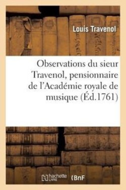 Observations Du Sieur Travenol, Pensionnaire de l'Acad�mie Royale de Musique, Sur Les Frivoles
