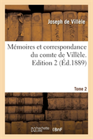 Mémoires Et Correspondance Du Comte de Villèle. Edition 2, Tome 2