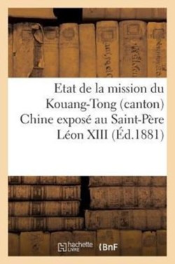 Etat de la Mission Du Kouang-Tong (Canton) Chine Exposé Au Saint-Père Léon XIII