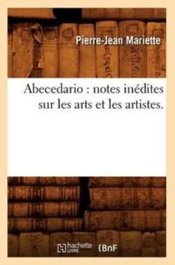 Abecedario: Notes In�dites Sur Les Arts Et Les Artistes.