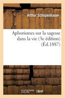 Aphorismes Sur La Sagesse Dans La Vie (3e �dition) (�d.1887)