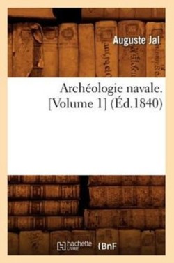 Arch�ologie Navale. [Volume 1] (�d.1840)