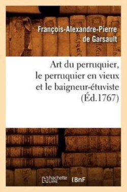 Art Du Perruquier, Le Perruquier En Vieux Et Le Baigneur-�tuviste, (�d.1767)
