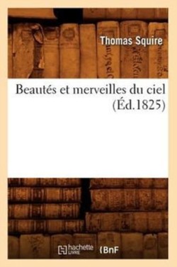 Beautés Et Merveilles Du Ciel (Éd.1825)