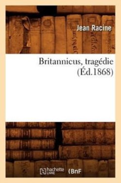 Britannicus, Trag�die (�d.1868)