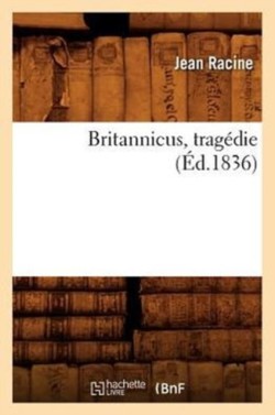 Britannicus, Trag�die, (�d.1836)
