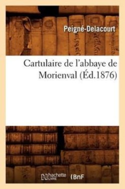 Cartulaire de l'Abbaye de Morienval (Éd.1876)