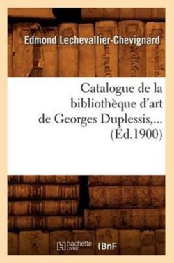 Catalogue de la Bibliothèque d'Art de Georges Duplessis (Éd.1900)
