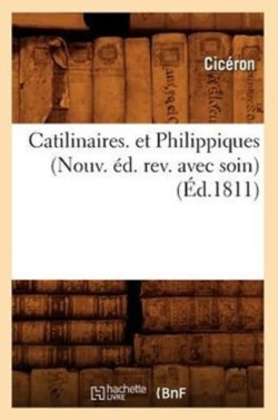 Catilinaires. Et Philippiques (Nouv. Éd. Rev. Avec Soin) (Éd.1811)