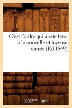 C'Est l'Ordre Qui a Este Tenu a la Nouvelle Et Ioyeuse Entrée (Éd.1549)