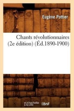 Chants R�volutionnaires (2e �dition) (�d.1890-1900)