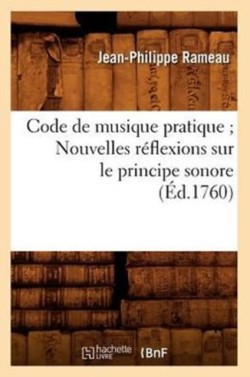 Code de Musique Pratique Nouvelles Réflexions Sur Le Principe Sonore (Éd.1760)