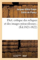 Dict. Critique Des Reliques Et Des Images Miraculeuses (Éd.1821-1822)