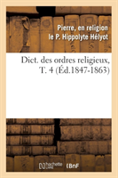 Dict. Des Ordres Religieux, T. 4 (Éd.1847-1863)