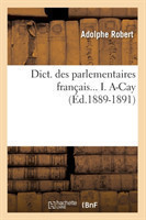 Dict. Des Parlementaires Français... I. A-Cay (Éd.1889-1891)