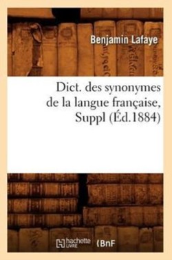Dict. Des Synonymes de la Langue Fran�aise, Suppl (�d.1884)