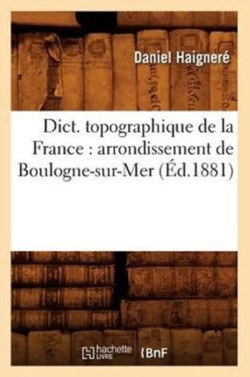 Dict. topographique de la France arrondissement de Boulogne-sur-Mer (Ed.1881)