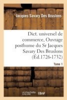 Dict. Universel de Commerce, Ouvrage Posthume Du Sr Jacques Savary Des Bruslons.(Éd.1726-1732)