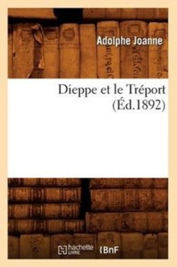 Dieppe Et Le Tr�port (�d.1892)