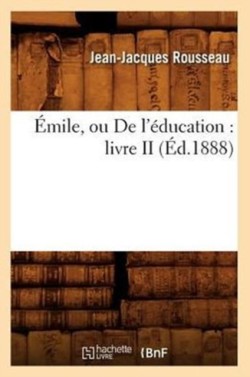 �mile, Ou de l'�ducation: Livre II (�d.1888)