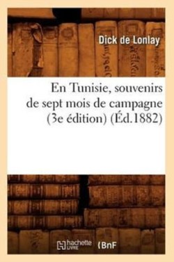 Tunisie, Souvenirs de Sept Mois de Campagne (3e Édition) (Éd.1882)