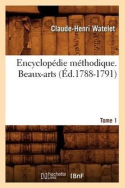 Encyclopédie Méthodique. Beaux-Arts. Tome 1 (Éd.1788-1791)