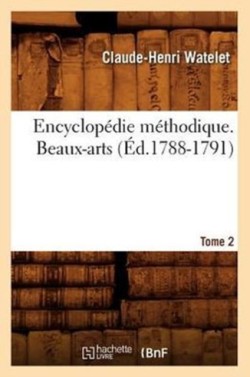 Encyclopédie Méthodique. Beaux-Arts. Tome 2 (Éd.1788-1791)